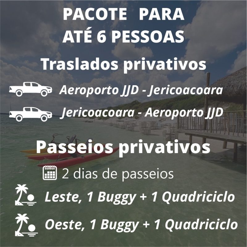 PACOTE 6 PESSOAS, AERO DE JERI, TRANSFER PRIVATIVO E PASSEIO COM 1 BUGGY E 1 QUADRI