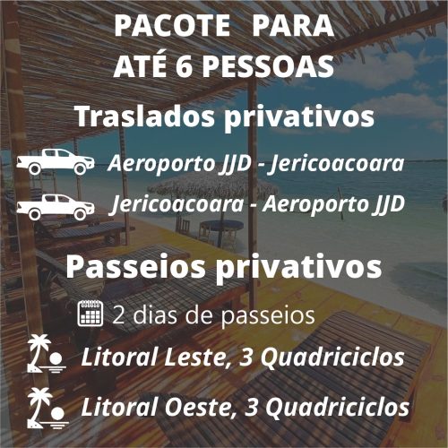 PACOTE 6 PESSOAS, AERO DE JERI, TRANSFER PRIVATIVO E PASSEIO COM 3 QUADRIS