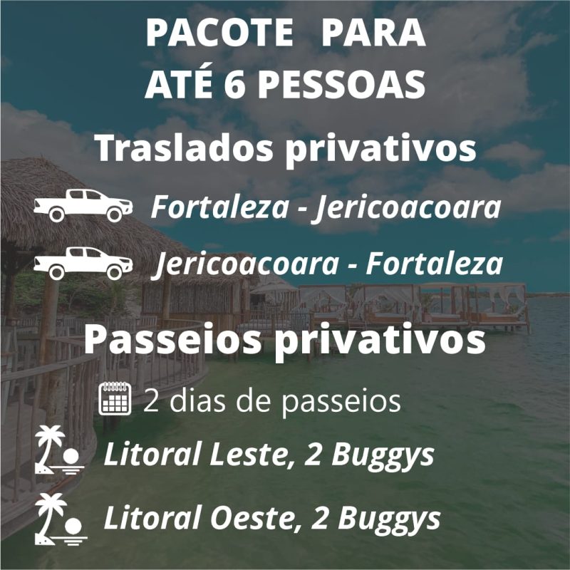 PACOTE 6 PESSOAS - TRANSFER PRIVATIVO FOR JERI FOR - 2 DIAS DE PASSEIO DE BUGGY