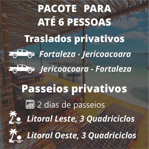PACOTE 6 PESSOAS - TRANSFER PRIVATIVO FOR JERI FOR - 2 DIAS DE PASSEIO DE QUADRICICLO